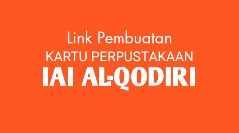 LINK PEMBUATAN KARTU PERPUSTAKAAN IAI AL-QODIRI